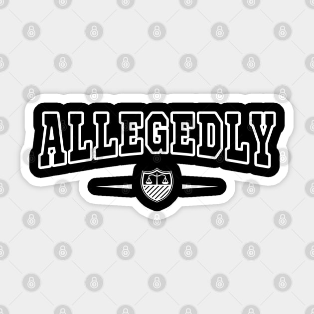 Allegedly Funny Lawyer Attorney Sticker by BuddyandPrecious